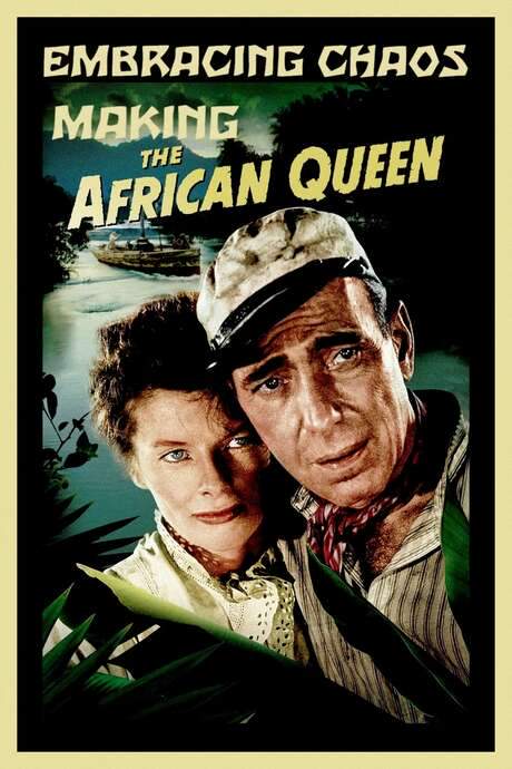 Embracing Chaos: Making The African Queen